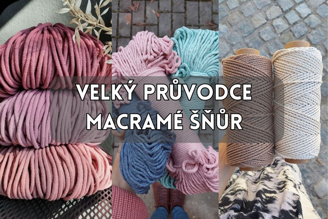 Velký průvodce macramé šňůr - výhody, nevýhody a kdy použít jaké