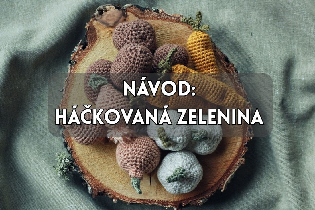 Háčkovaná zelenina do dětské kuchyňky