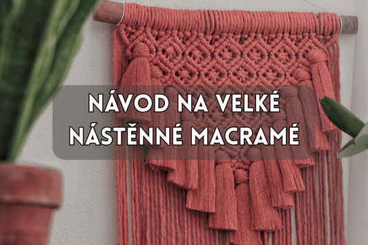 Návod na velké nástěnné macramé - krok za krokem